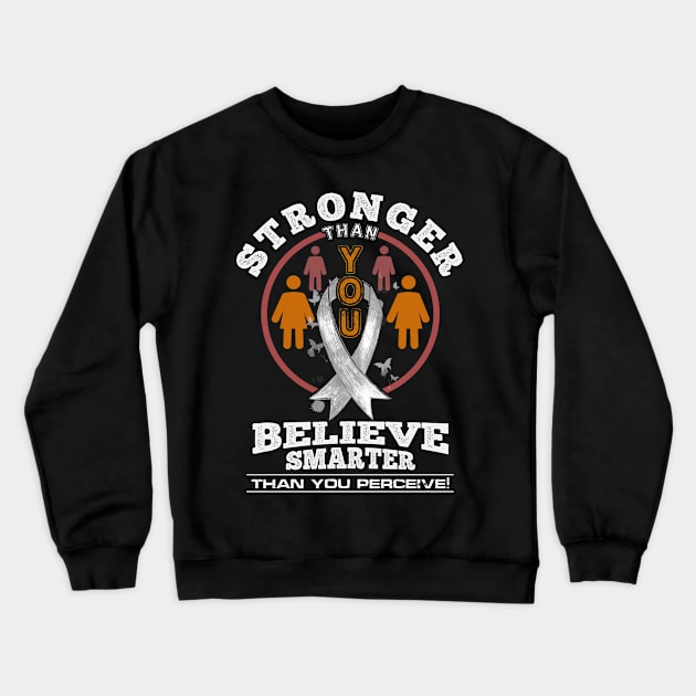 Stronger Than You Believe Smarter Than You Perceive Crewneck Sweatshirt by Claudia Williams Apparel